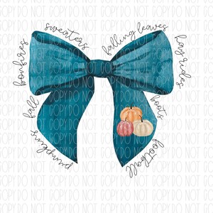 May include: A teal bow illustration with three pumpkins and fall-themed text. The words "bonfires", "sweaters", "falling leaves", "long rides", "boots", "football", "pumpkins", and "fall" are written around the bow.