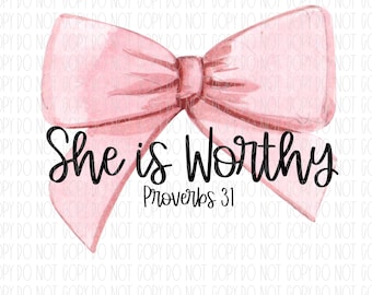 She is worthy, Proverbs 31, coquette bows, png, sublimation, digital design