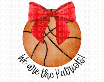 May include: A watercolor illustration of a basketball with a red bow on top. The basketball is orange and brown with black lines. The text "We are the Patriots!" is written in black around the basketball.