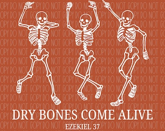 Dry Bones Come Alive, Ezekiel 37, Halloween, sublimation, DTF, PNG, digital design, SVG