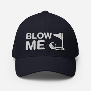 Funny Golf Hat Blow Me Embroidered Dad Hat - Sarcastic Golf Gift for Him - Golf Pun Hat - Humorous Golf Cap - Gag Gift for Golfer