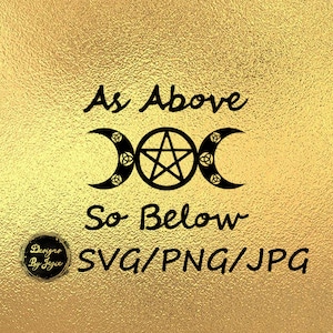 May include: Black and white graphic design with the text "As Above So Below" and a triple moon symbol with a pentagram in the center. The text "SVG/PNG/JPG" is also included in the design.