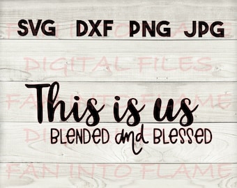 blended family SVG, DXF, png, jpg, digital download, silhouette, cricut