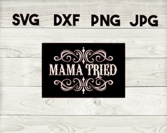Free Free Mama Tried Svg 455 SVG PNG EPS DXF File