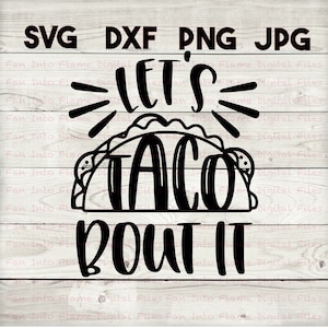 May include: Black and white graphic design with the text "Let's Taco Bout It" and a stylized image of a taco.