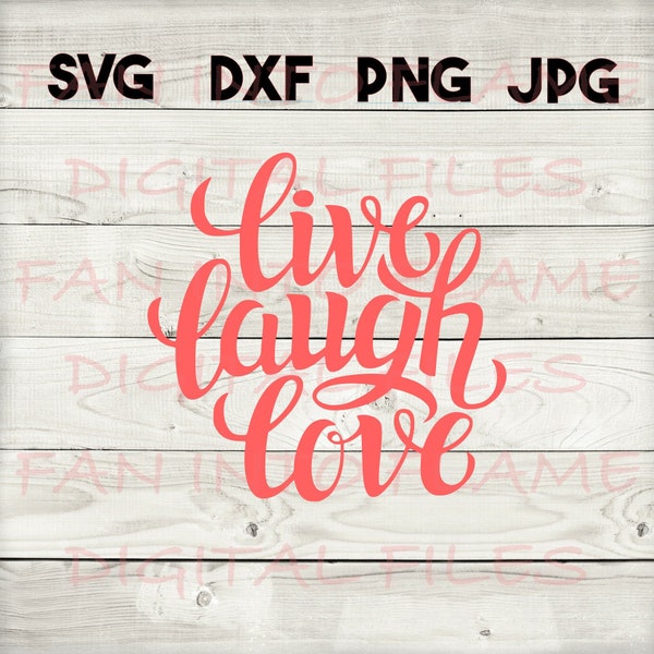 live laugh love SVG, DXF, png, jpg, digital download, silhouette, cricut, glowforge