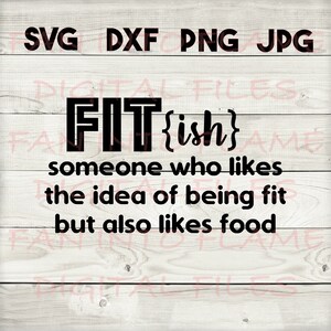 fit ish SVG, DXF, png, jpg, digital download, silhouette, cricut, glow forge