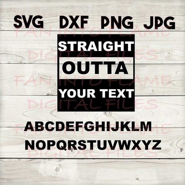 straight outta SVG, DXF, png, jpg, digital download, silhouette, cricut, glowforge
