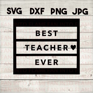 best teacher ever SVG, DXF, png, jpg, digital download, silhouette, cricut, glowforge