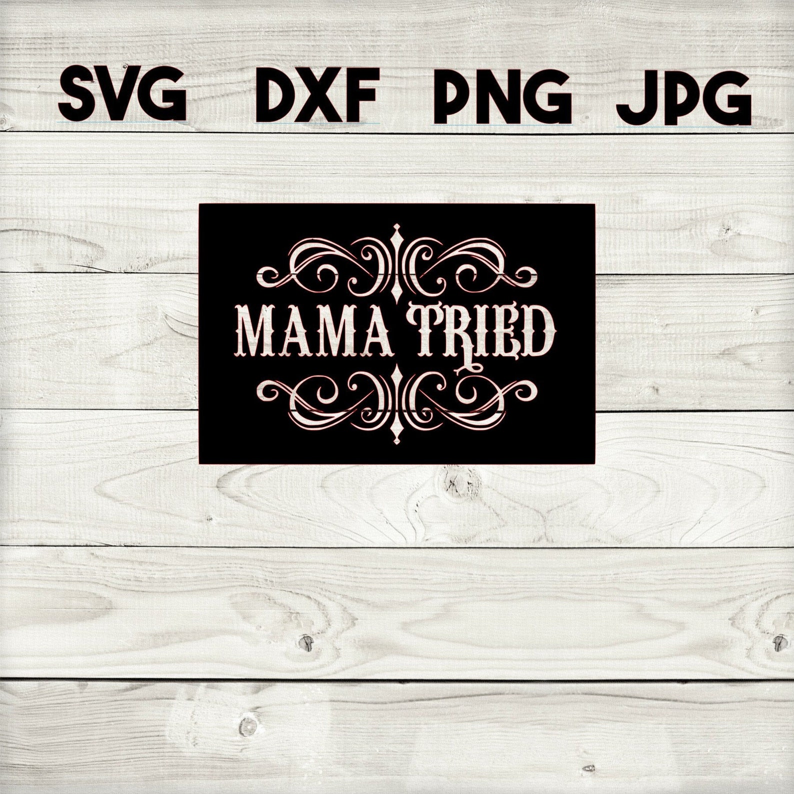Mama tried SVG DXF png jpg digital download silhouette | Etsy