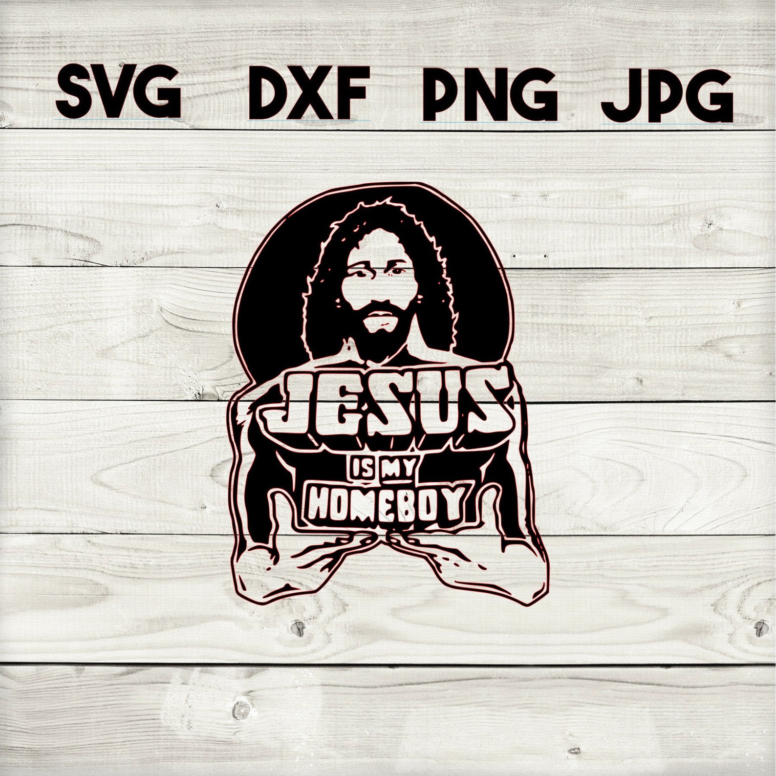 Jesus is My Homeboy SVG DXF Png Jpg Digital Download Etsy
