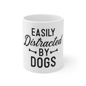 Easily Distracted By Dogs Ceramic Mug 11oz