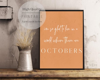 Fall Printable Wall Art | Autumn Print | Farmhouse Decor | Im So Glad To Live In A World Where There are Octobers,Fall Decor,Halloween Decor