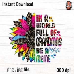 Be A Meme Grandma Sunflower - Sublimation Design (Digital Download)