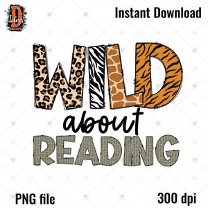 Wild About Reading sublimation PNG File Download , First day of School ,Teacher , Leopard Back to School , safari , INSTANT DOWNLOAD