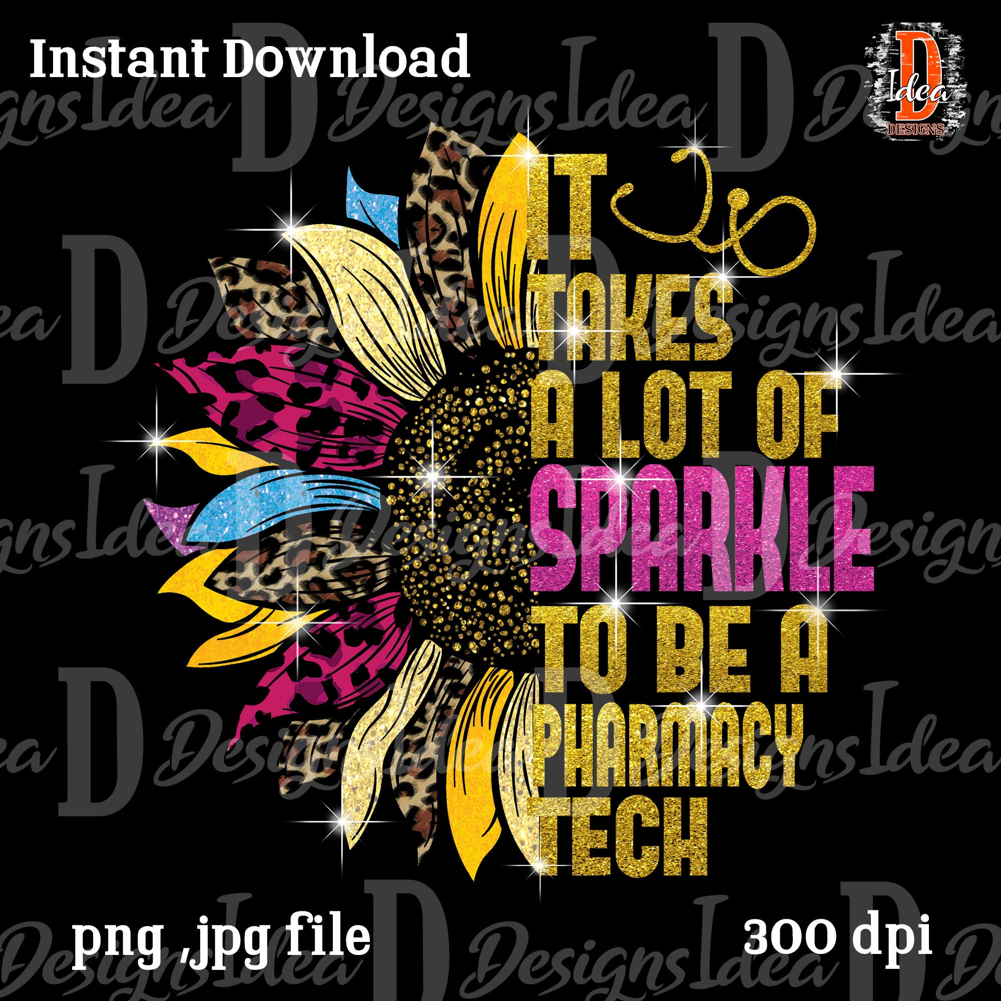 It Takes A Lot Of Sparkle To Be A pharmacy tech Leopard colorful Sunflower Design sublimation PNG File Download stethoscope INSTANT DOWNLOAD