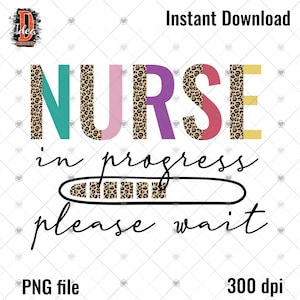 Nurse in progress png , Nurse in progress please wait for t-shirt , boho leopard sublimation PNG File Download , INSTANT DOWNLOAD