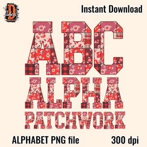 May include: A digital alphabet design featuring the letters ABC and the words ALPHA and PATCHWORK. The letters are composed of patchwork patterns in shades of red, pink, and burgundy, with floral and plaid designs. The words "Instant Download", "ALPHABET PNG file", and "300 dpi" are also visible.
