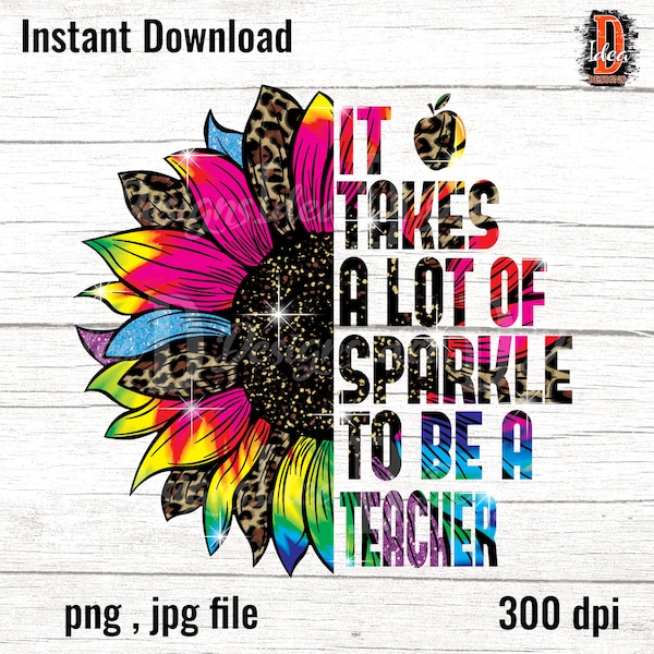 It Takes A Lot Of S-parkle To Be A Teacher  Leopard colorful Sunflower Gifts Design sublimation PNG File Download , INSTANT DOWNLOAD