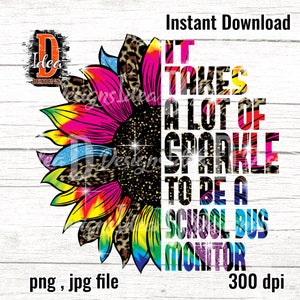 It Takes A Lot Of S-parkle To Be A school bus monitor Leopard colorful Sunflower Gifts Design sublimation PNG Download , INSTANT DOWNLOAD