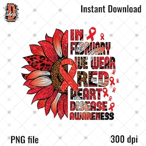 Heart Disease Awareness PNG , In February We Wear Red leopard sunflower breast cancer png sublimation digital file download , red ribbon png