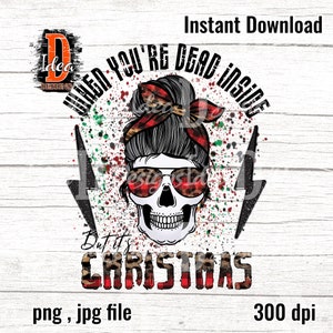 Christmas skull sublimation png , When you’re Dead Inside But It's Christmas buffalo plaid , Digital Downloads ,Holiday ,instant download