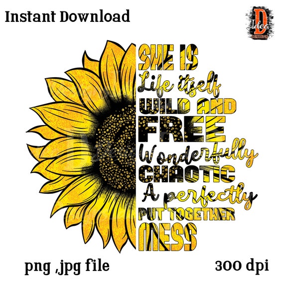 She Is Life Itself Wild And Free Sunflower T-Shirt She Is Life Itself Wild And Free Sunflower T-Shirt