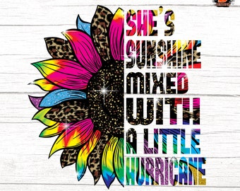 She&#39;s Sunshine Mixed With A Little Hurricane tie dye leopard sunflower Sublimation PNG, cheetah sunshine ,Tumbler, Shirt, Instant Download