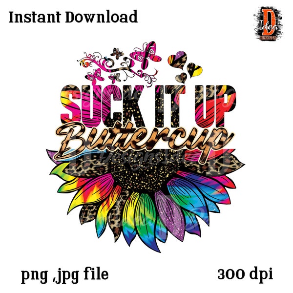 Suck It Up Buttercup tie dye leopard Sunflower sublimation png Design for Shirts or other Crafts, Digital Download for Sublimate, PNG file