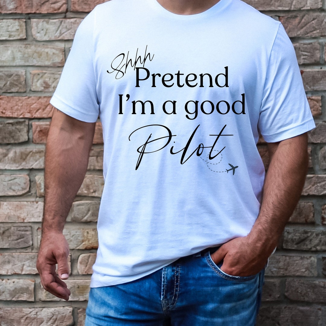 Funny Pilot Shirt, Gift for Pilot, Fun Shirt for Pilot, Shirt for Pilot