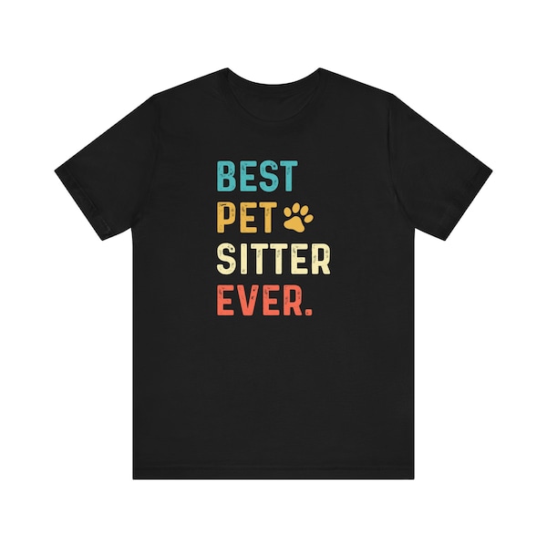 Pet Sitter Shirt, Pet Sitter Gift, Best Pet Sitter Ever, Unisex Short Sleeve Tee, Dog Sitter Gift, Cat Sitter Gift, Pet Sitter T-Shirt