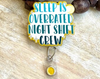 Sleep is Overrated Badge Reel, Night Shift, Sarcastic Humor, Funny ID Holder, Nontoxic/Epoxy Free