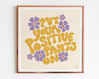 Put Your Positive Pants On Wall Art, aufbauendes Zitat Print, Affirmation Poster, tägliche Erinnerung trendige Wandkunst, Poster für psychische Gesundheit