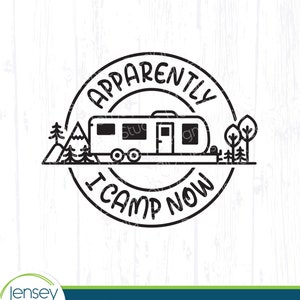 Divertente roulotte svg, Apparentemente ora mi accamperò Design per campeggio, Clipart per camper, Ornamento per la vita in camper avventuroso File di taglio, Jensey png eps