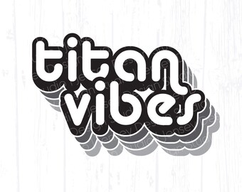 Titan Vibes Team Mascot svg, School Spirit Wear png, Titans Pride Artwork, Sports Fan Support Shirt, Digital Download, Cut File dxf eps