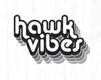 Hawk Vibes Team Mascot svg, School Spirit Wear png, Hawks Pride Artwork, Sports Fan Support Shirt Idea, Digital Download, Cut File dxf eps