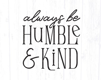 Mantente siempre humilde y sé amable svg, diseño simple, cita inspiradora, refrán motivacional, camiseta de mujer niña, archivo de corte Cricut png de Momlife