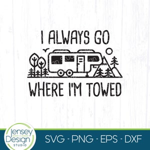 Quinta rueda RV Camping svg, divertida quinta rueda Camper svg, diseño de letrero de remolque, camiseta de viaje png, siempre voy a donde me remolquen Archivo Cricut