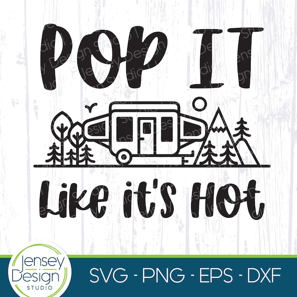 Pop It Like It's Hot, Pop Up Camper svg, Divertido Camping svg, Lindo Camping RV svg, Popup Happy Camper dxf, Cubo de camping png, Cricut eps