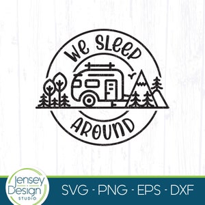 Divertido RV Camping svg, We Sleep Around Trailer Quote png, Diseño de autocaravana de viaje con remolque, Clipart de refrán al aire libre, Descarga instantánea dxf eps