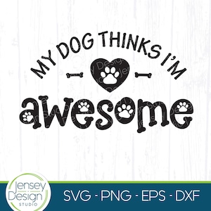 Mein Hund denkt, dass ich fantastisch bin svg, lustige Hundemama png, Liebes-Hund sagt, Haustierrettungs-Entwurf, Pelz-Mama-Zitat, Cricut Clipart Schnitt-Datei-Download Eps