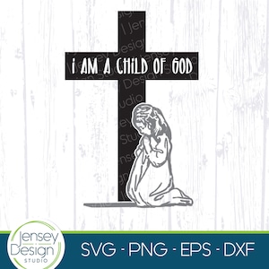 Kind Gottes SVG, betendes Mädchen png, Taufe religiös, Taufe, Sonntagsschule Kreuz Design, Glaube Clipart Cut Datei Cricut Silhouette