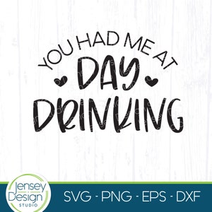 May include: Black and white text graphic design with the text "You had me at day drinking" with two hearts on either side of the word "day".