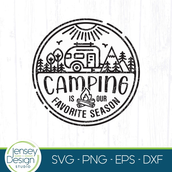 Cute Camper svg, Travel Trailer, Camping is our Favorite Season design, RV Camp Ground svg, Happy Camper, campsite bucket png, Layered File