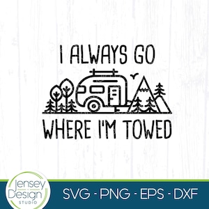 Engraçado RV Camping svg, Design de campista, Bonito reboque de puxar atrás, Frases de viagem, Balde de acampamento para crianças png, Vá para onde eu sou rebocado Arquivo Cricut SVG