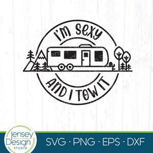 Lustiger Reiseanhänger Campings svg, ich bin sexy und ich schleppe es, Toy Hauler RV Design, Pull Hinter Camper Grafik, Cricut Clipart eps