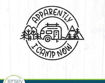 Apparently I Camp Now svg, Funny Travel Trailer Camping Design, Motorhome Clipart, Adventure RV Life Ornament Cut File, Jensey png eps