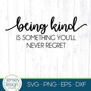 Sii gentile SVG, Gentilezza png, Citazione ispiratrice, Essere gentile è qualcosa di cui non ti pentirai mai Clipart, Detto di design per magliette, Design di file di taglio Cricut