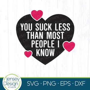 Rude Valentine svg, sarkastisches Zitat, lustiges Kartendesign Spruch für Ihn, Ehemann, Freund, Download