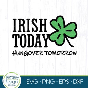 Lustige St Patricks Day SVG, St. Patty Day T-Shirt Design, Irisch Heute Hungover Morgen, Kleeblatt, Erwachsenen Trink Shirt PNG Digital Download